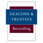 deacons and trustees recording