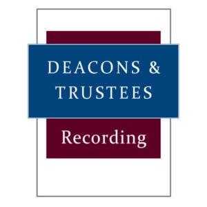 deacons and trustees recording